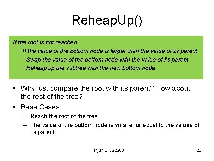 Reheap. Up() If the root is not reached If the value of the bottom