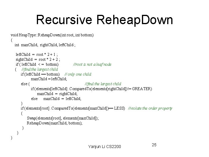 Recursive Reheap. Down void Heap. Type: : Reheap. Down(int root, int bottom) { int