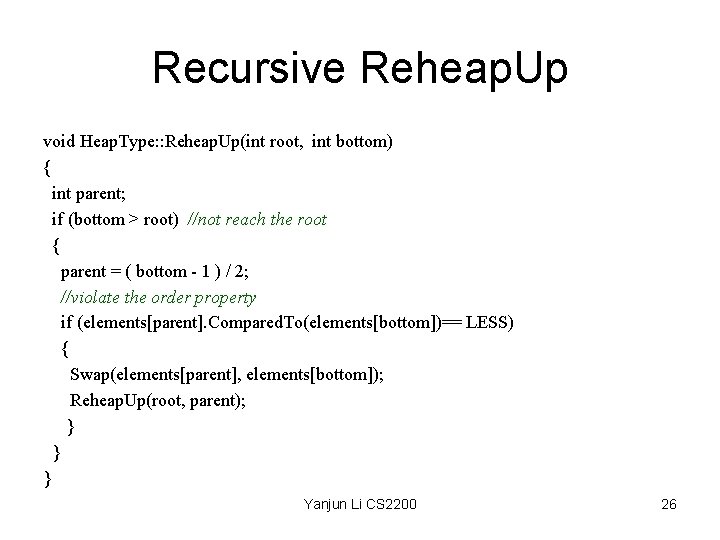 Recursive Reheap. Up void Heap. Type: : Reheap. Up(int root, int bottom) { int
