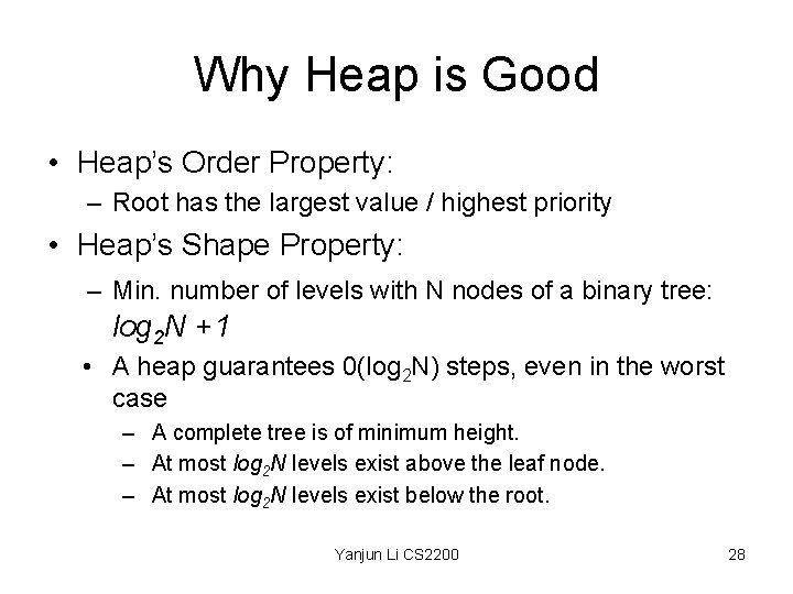 Why Heap is Good • Heap’s Order Property: – Root has the largest value