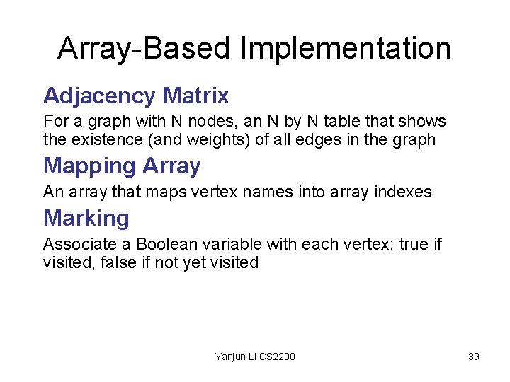 Array-Based Implementation Adjacency Matrix For a graph with N nodes, an N by N