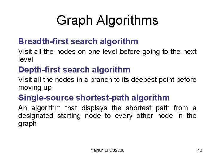 Graph Algorithms Breadth-first search algorithm Visit all the nodes on one level before going
