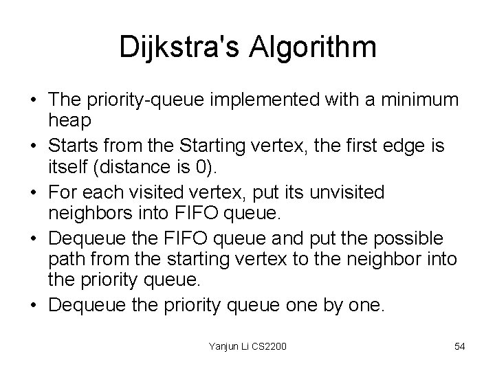 Dijkstra's Algorithm • The priority-queue implemented with a minimum heap • Starts from the
