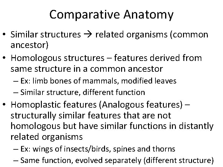 Comparative Anatomy • Similar structures related organisms (common ancestor) • Homologous structures – features