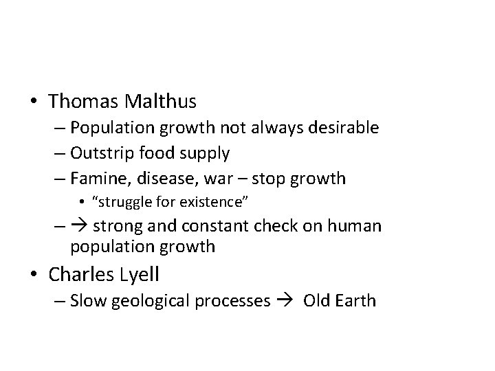  • Thomas Malthus – Population growth not always desirable – Outstrip food supply
