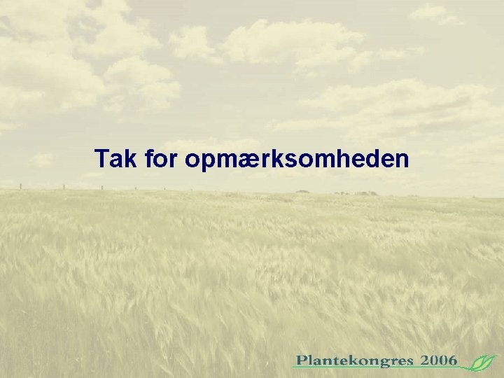 Tak for opmærksomheden 