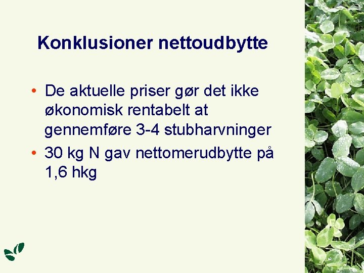 Konklusioner nettoudbytte • De aktuelle priser gør det ikke økonomisk rentabelt at gennemføre 3