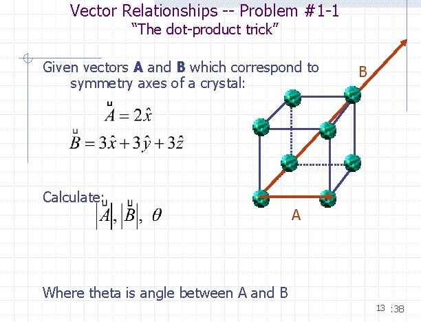 Vector Relationships -- Problem #1 -1 “The dot-product trick” Given vectors A and B Vector Relationships -- Problem #1 -1 “The dot-product trick” Given vectors A and B