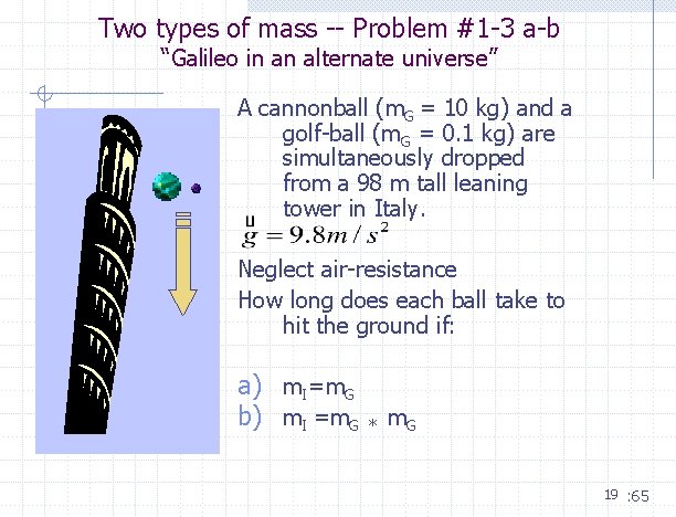 Two types of mass -- Problem #1 -3 a-b “Galileo in an alternate universe” Two types of mass -- Problem #1 -3 a-b “Galileo in an alternate universe”