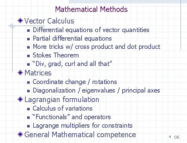 Mathematical Methods Vector Calculus n n n Differential equations of vector quantities Partial differential Mathematical Methods Vector Calculus n n n Differential equations of vector quantities Partial differential