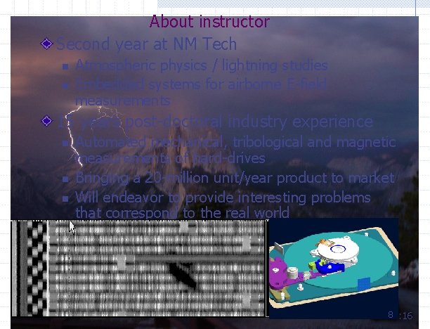 About instructor Second year at NM Tech n n Atmospheric physics / lightning studies About instructor Second year at NM Tech n n Atmospheric physics / lightning studies
