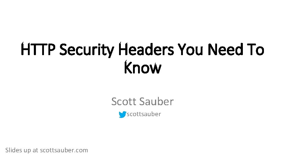 HTTP Security Headers You Need To Know Scott Sauber scottsauber Slides up at scottsauber.