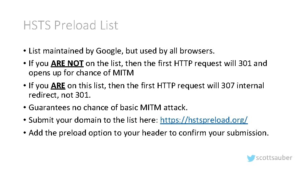 HSTS Preload List • List maintained by Google, but used by all browsers. •