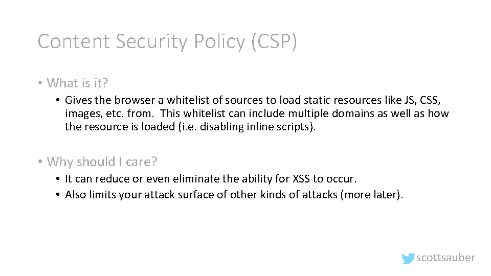 Content Security Policy (CSP) • What is it? • Gives the browser a whitelist