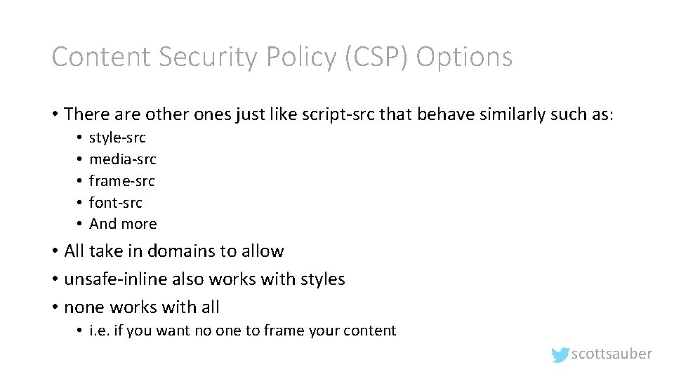 Content Security Policy (CSP) Options • There are other ones just like script-src that