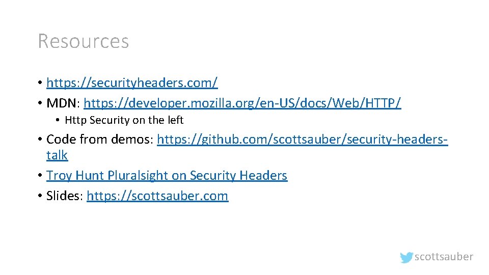 Resources • https: //securityheaders. com/ • MDN: https: //developer. mozilla. org/en-US/docs/Web/HTTP/ • Http Security