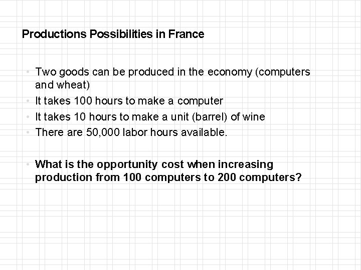 Productions Possibilities in France • Two goods can be produced in the economy (computers