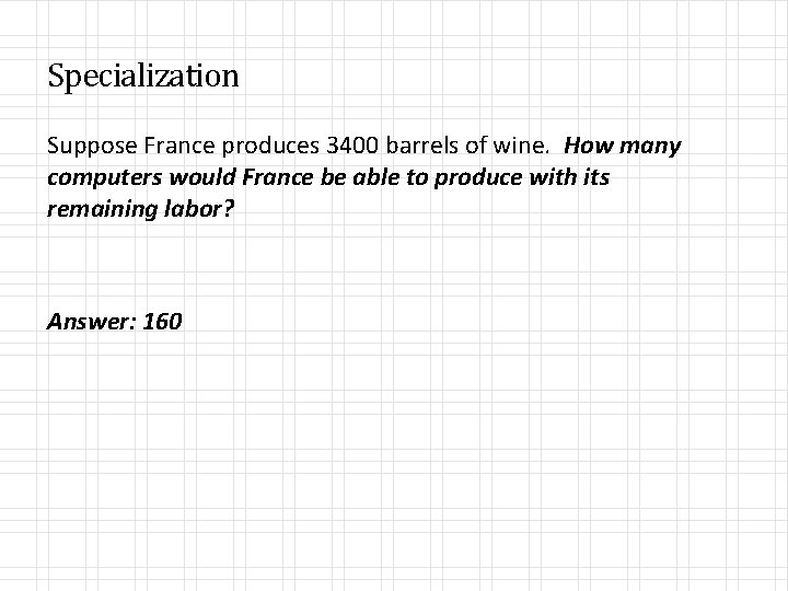 Specialization Suppose France produces 3400 barrels of wine. How many computers would France be