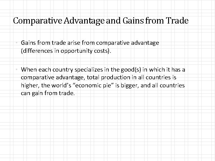 Comparative Advantage and Gains from Trade • Gains from trade arise from comparative advantage