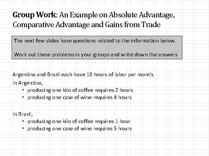 Group Work: An Example on Absolute Advantage, Comparative Advantage and Gains from Trade The