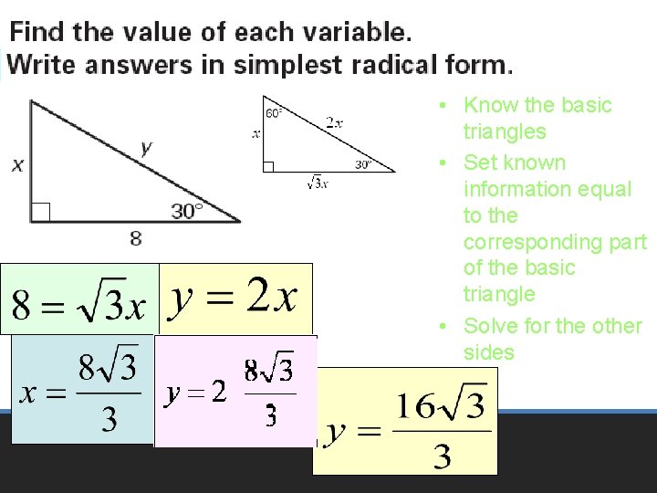  • Know the basic triangles • Set known information equal to the corresponding