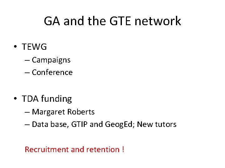 GA and the GTE network • TEWG – Campaigns – Conference • TDA funding