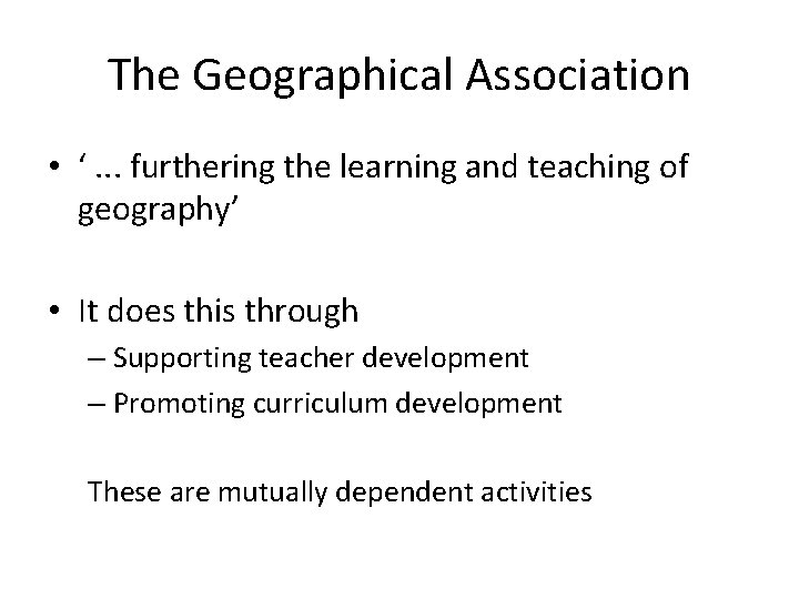 The Geographical Association • ‘. . . furthering the learning and teaching of geography’