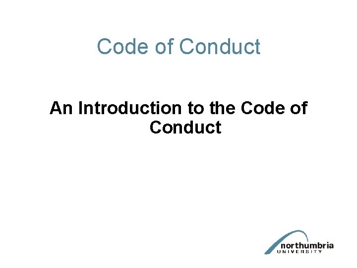 Code of Conduct An Introduction to the Code of Conduct 