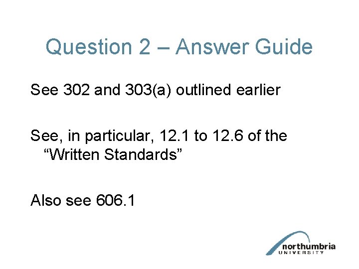 Question 2 – Answer Guide See 302 and 303(a) outlined earlier See, in particular,