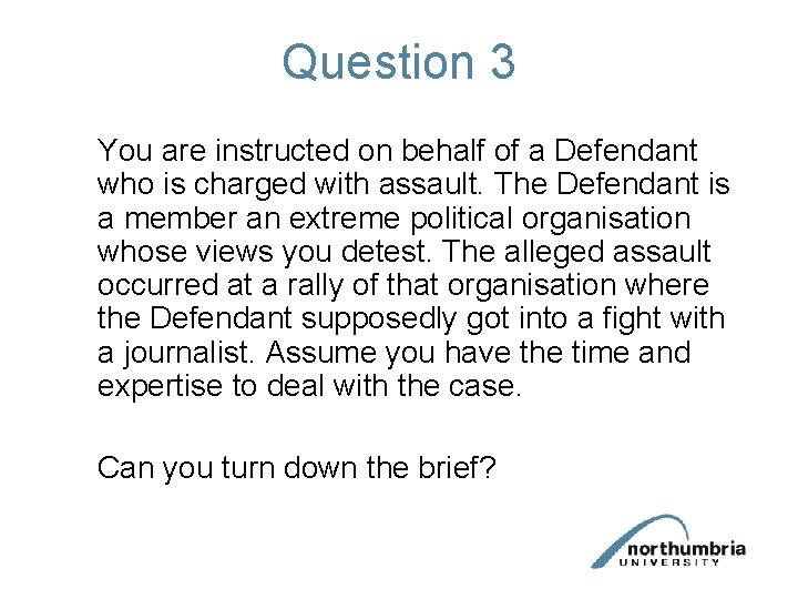 Question 3 You are instructed on behalf of a Defendant who is charged with