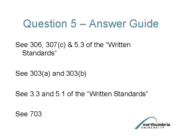 Question 5 – Answer Guide See 306, 307(c) & 5. 3 of the “Written