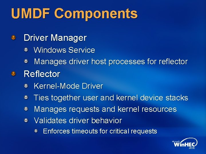 UMDF Components Driver Manager Windows Service Manages driver host processes for reflector Reflector Kernel-Mode