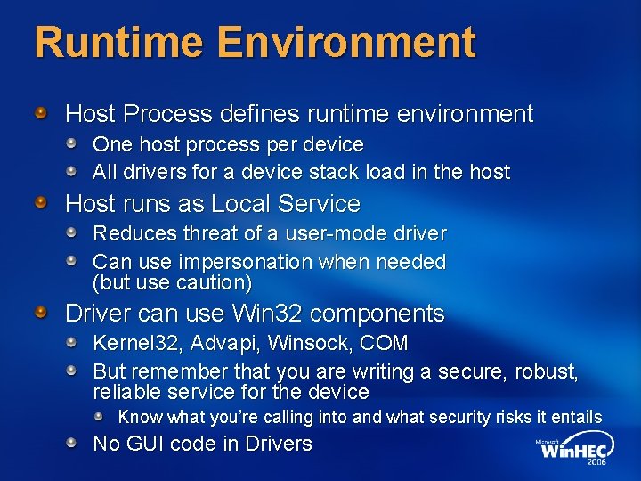 Runtime Environment Host Process defines runtime environment One host process per device All drivers