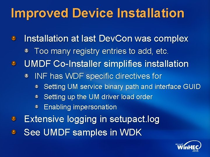 Improved Device Installation at last Dev. Con was complex Too many registry entries to