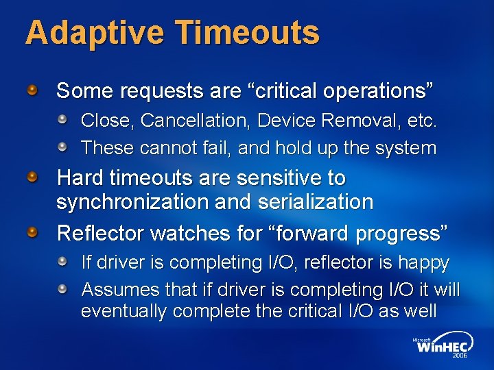 Adaptive Timeouts Some requests are “critical operations” Close, Cancellation, Device Removal, etc. These cannot