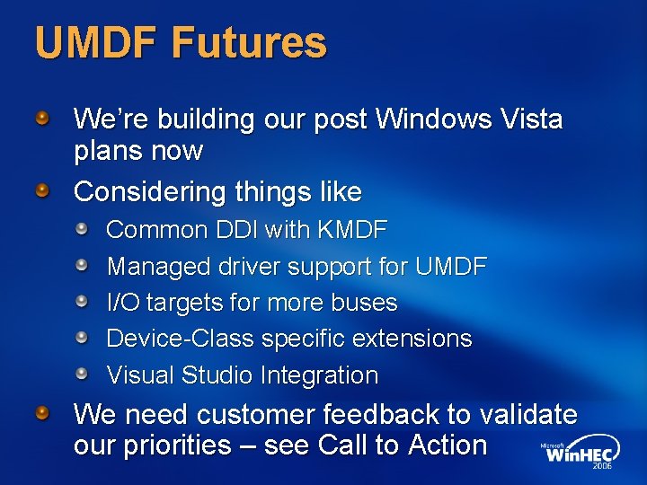 UMDF Futures We’re building our post Windows Vista plans now Considering things like Common