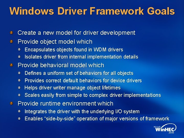 Windows Driver Framework Goals Create a new model for driver development Provide object model