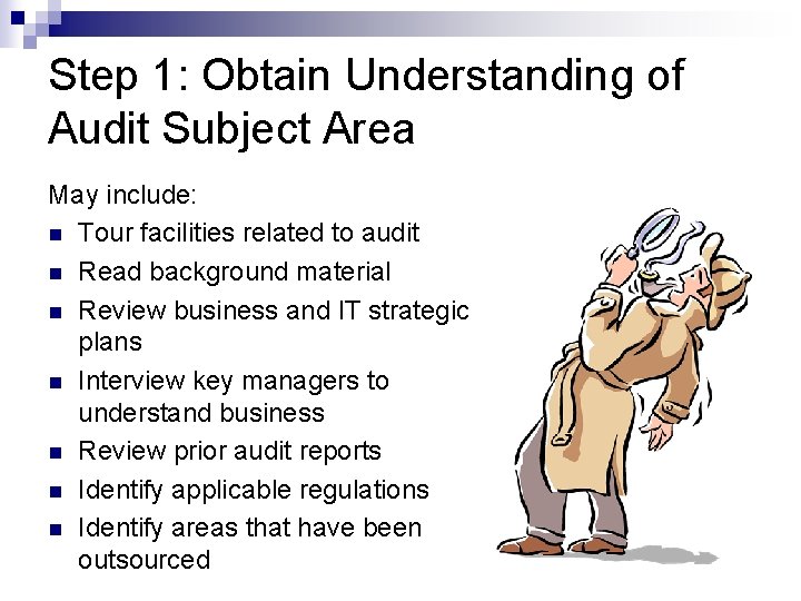 Step 1: Obtain Understanding of Audit Subject Area May include: n Tour facilities related