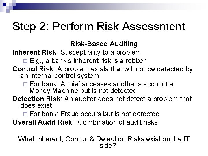 Step 2: Perform Risk Assessment Risk-Based Auditing Inherent Risk: Susceptibility to a problem ¨