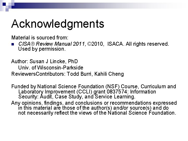 Acknowledgments Material is sourced from: n CISA® Review Manual 2011, © 2010, ISACA. All