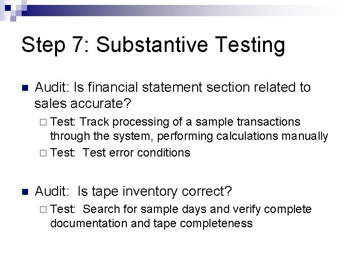 Step 7: Substantive Testing n Audit: Is financial statement section related to sales accurate?