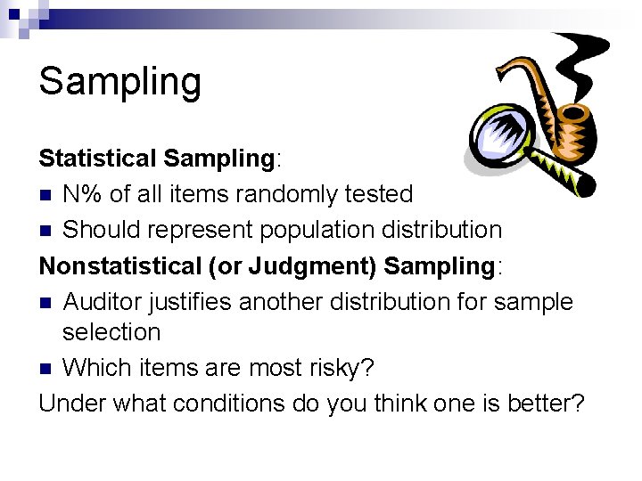 Sampling Statistical Sampling: n N% of all items randomly tested n Should represent population