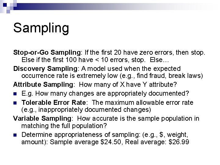 Sampling Stop-or-Go Sampling: If the first 20 have zero errors, then stop. Else if