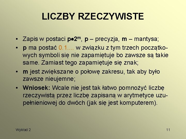 LICZBY RZECZYWISTE • Zapis w postaci p 2 m, p – precyzja, m –