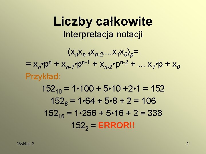 Liczby całkowite Interpretacja notacji (xnxn-1 xn-2. . x 1 x 0)p= = xn •