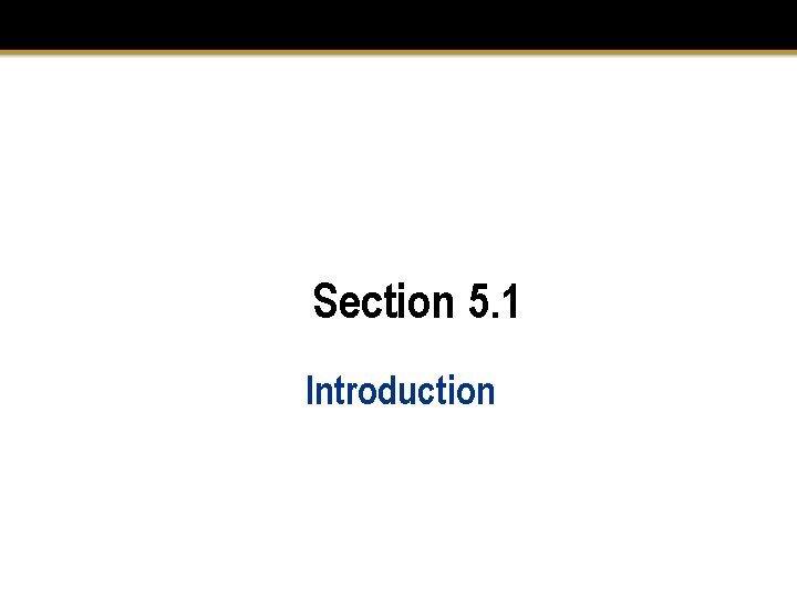 Section 5. 1 Introduction 