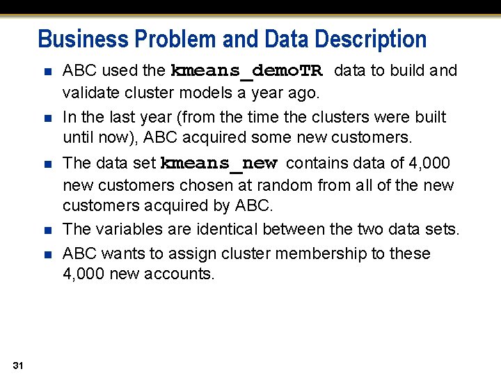 Business Problem and Data Description n n 31 ABC used the kmeans_demo. TR data