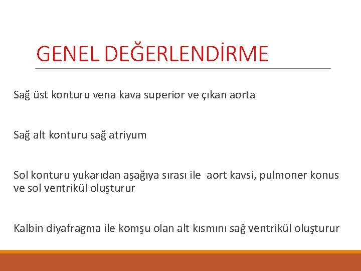 GENEL DEĞERLENDİRME Sağ üst konturu vena kava superior ve çıkan aorta Sağ alt konturu