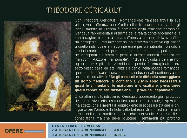 THÉODORE GÉRICAULT Con Théodore Géricault il Romanticismo francese trova la sua prima, vera affermazione. THÉODORE GÉRICAULT Con Théodore Géricault il Romanticismo francese trova la sua prima, vera affermazione.
