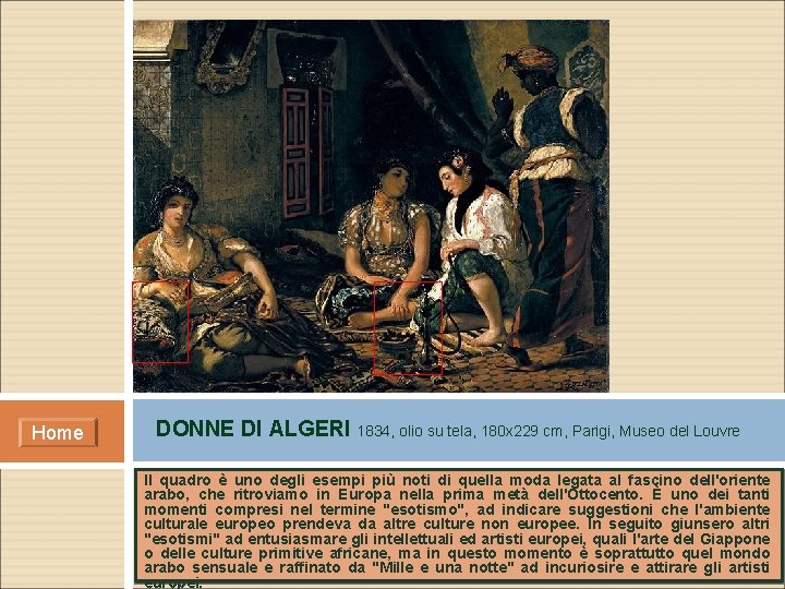 Home DONNE DI ALGERI 1834, olio su tela, 180 x 229 cm, Parigi, Museo Home DONNE DI ALGERI 1834, olio su tela, 180 x 229 cm, Parigi, Museo